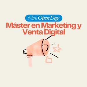 Mini Open Day: "Máster en Marketing y Venta Digital"